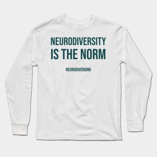 Neurodiversity Is The Norm Long Sleeve T-Shirt